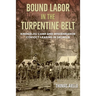 Bound Labor in the Turpentine Belt: Kinderlou Camp and Misdemeanor Convict Leasing in Georgia