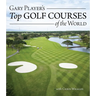 Gary Player's Top Golf Courses of the World