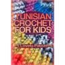 Tunisian Crochet for Kids: 25 Lovely Patterns: (Crochet Patterns, Crochet Stitches)