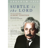 Subtle Is the Lord: The Science and the Life of Albert Einstein