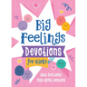 Big Feelings Devotions for Girls: What God's Word Says about Emotions