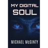 My Digital Soul: A Mind-bending Science Fiction Thriller