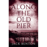 Along the Old Pier