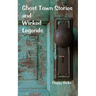 Ghost Town Stories and Wicked Legends