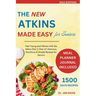 The New Atkins Made Easy for Seniors: Feel Young and Vibrant with the Atkins Diet Over 61 Delicious, Nutritious & Simple Recipes for Seniors