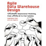Agile Data Warehouse Design: Collaborative Dimensional Modeling, from Whiteboard to Star Schema