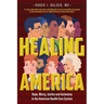 Healing America: Hope, Mercy, Justice and Autonomy in the American Health Care System