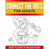 Connect The Dots For Adults: Dot To Dot Fun Edition