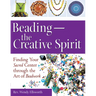 Beading--The Creative Spirit: Finding Your Sacred Center Through the Art of Beadwork