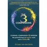 The Three Companions: Compassion, Courage and Wisdom: The powerful keys to happier work and a fulfilled life