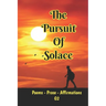 The Pursuit of Solace: Poems - Prose - Affirmations by G2