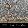 Vortex Over Wave: Photography meets art meets poetry