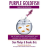 Purple Goldfish Service Edition: The 12 Ways Hotels, Restaurants, and Airlines Win the Right Customers
