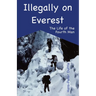 Illegally on Everest: The Life of the Fourth Man