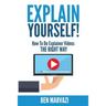 Explain Yourself!: How To Do Explainer Videos The Right Way