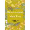 Ho'oponopono Made Easy: A Step-by-Step Journey