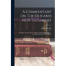 A Commentary On The Old And New Testament: In Which The Sacred Text Is Illustrated With Copious Notes, Theological, Historical, And Critical; Volume 2