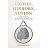 Lights, Mirrors, Action: A Guide to Transforming the Lives of Caregivers and Stroke Survivors