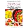 DASH Diet: The Beginner's Guide to Lose Weight and Lower Blood Pressure (Includes 31-Day Meal Plan)