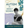 Autism in adult women: Empowering Women with Autism to Reach Their Full Potential