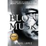 Elon Musk: Life Story and Life Lesson of Future, Business, Success and Entrepreneurship (Elon Musk, Ashlee Vance, Tesla, Entrepre