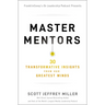 Master Mentors: 30 Transformative Insights from Our Greatest Minds