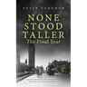 None Stood Taller The Final Year