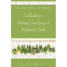 The Healing Garden: Cultivating a Personal Sanctuary of Medicinal Herbs: Includes Recipes for Teas, Tinctures, and Infusions