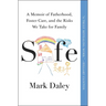 Safe: A Memoir of Fatherhood, Foster Care, and the Risks We Take for Family