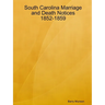 South Carolina Marriage and Death Notices 1852-1859