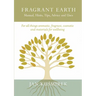 Fragrant Earth: Manual, Hints, Tips, Advice and Uses