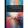 Elementary Physics and Chemistry