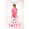 Not That Sweet: A Memoir