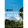 Why Ecosystems Matter: Preserving the Key to Our Survival
