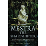 Pagan Portals - Mestra the Shapeshifter: Ancient Heroine of the Sacred Grove