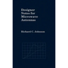 Designer Notes for Microwave Antennas