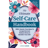 The Ultimate Self-Care Handbook: 1000+ Hassle-Free Ideas to Escape Burnout, Reduce Stress, and Reclaim Your Life