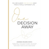 One Decision Away