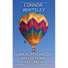 Clinical Psychology Reflections Volume 4: Thoughts On Clinical Psychology, Psychotherapy and Mental Health