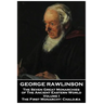 George Rawlinson - The Seven Great Monarchies of The Ancient Eastern World - Volume I: The First Monarchy: Chaldaea
