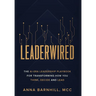 Leaderwired: The AI-Era Leadership Playbook for Transforming How You Think, Decide and Lead