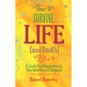How to Survive Life (and Death): A Guide for Happiness in This World and Beyond (Nde, Near Death Experience, for Fans of Life After Life or on Life Af