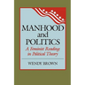 Manhood and Politics: A Feminist Reading in Political Theory
