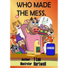 Who Made the Mess