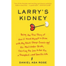 Larry's Kidney: Being the True Story of How I Found Myself in China with My Black Sheep Cousin and His Mail-Order Bride, Skirting the Law to Get Him a