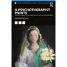 A Psychotherapist Paints: Insights from the Border of Art and Psychotherapy