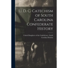 U. D. C. Catechism of South Carolina Confederate History