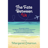 The Fate Between Us: A Online Affair Love Story From a Man's Perspective