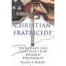 Christian Fratricide: Why Christians Continue to be Divided Politically