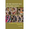 Art and Creativity in a New Guinea Society: The Kwoma in Cross-Cultural Perspective